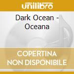 Dark Ocean - Oceana cd