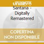 Santana - Digitally Remastered cd