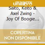 Saito, Keito & Axel Zwing - Joy Of Boogie Woogie cd musicale di Saito, Keito & Axel Zwing
