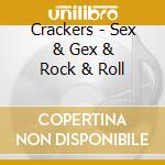 Crackers - Sex & Gex & Rock & Roll cd musicale di Crackers