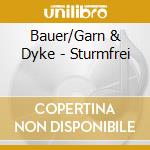 Bauer/Garn & Dyke - Sturmfrei cd musicale di Bauer/Garn & Dyke
