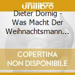 Dieter Dornig - Was Macht Der Weihnachtsmann In Afrika cd musicale di Dieter Dornig