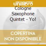 Cologne Saxophone Quintet - Yo! cd