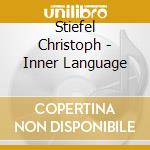 Stiefel Christoph - Inner Language cd