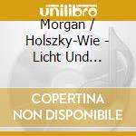 Morgan / Holszky-Wie - Licht Und Schatten