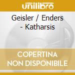 Geisler / Enders - Katharsis cd