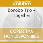 Bonobo Trio - Together cd