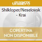 Shilkloper/Neselovsk - Krai cd