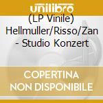 (LP Vinile) Hellmuller/Risso/Zan - Studio Konzert