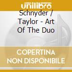 Schnyder / Taylor - Art Of The Duo cd