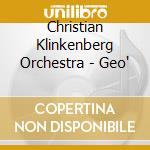 Christian Klinkenberg Orchestra - Geo' cd musicale di Christian Klinkenberg Orchestra