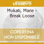 Mokati, Marie - Break Loose cd