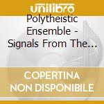 Polytheistic Ensemble - Signals From The Cool cd
