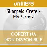 Skarpeid Grete - My Songs cd musicale di Skarpeid Grete