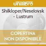 Shilkloper/Neselovsk - Lustrum cd musicale di Shilkloper/Neselovsk