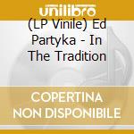 (LP Vinile) Ed Partyka - In The Tradition lp vinile di Ed Partyka
