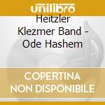 Heitzler Klezmer Band - Ode Hashem cd musicale di Heitzler Klezmer Band