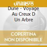 Dune - Voyage Au Creux D Un Arbre cd musicale