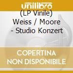 (LP Vinile) Weiss / Moore - Studio Konzert lp vinile