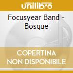 Focusyear Band - Bosque cd