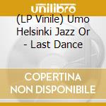 (LP Vinile) Umo Helsinki Jazz Or - Last Dance lp vinile