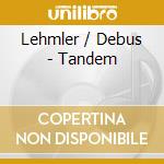 Lehmler / Debus - Tandem cd