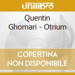 Quentin Ghomari - Otrium cd musicale