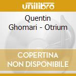 Quentin Ghomari - Otrium cd