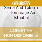 Sema And Taksim - Hommage An Istanbul cd