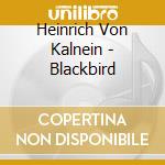 Heinrich Von Kalnein - Blackbird cd musicale di Heinrich Von Kalnein