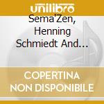Sema'Zen, Henning Schmiedt And Ensemble - Mystische Sufiges?Nge cd