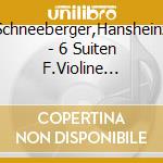 Schneeberger,Hansheinz - 6 Suiten F.Violine Solo,Op.31