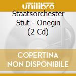 Staatsorchester Stut - Onegin (2 Cd) cd