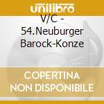 V/C - 54.Neuburger Barock-Konze cd musicale di V/C