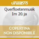 Querfloetenmusik Im 20.ja cd