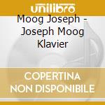 Moog Joseph - Joseph Moog Klavier cd musicale di Moog Joseph