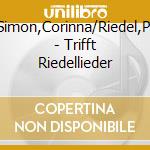 Simon,Corinna/Riedel,P. - Trifft Riedellieder cd