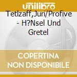 Tetlzaff,Juri/Profive - H?Nsel Und Gretel cd