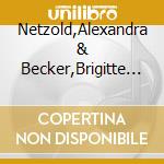 Netzold,Alexandra & Becker,Brigitte - Schumann,Strauss cd musicale di Netzold,Alexandra & Becker,Brigitte