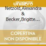 Netzold,Alexandra & Becker,Brigitte - Schumann,Strauss cd