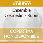 Ensemble Cosmedin - Rubin cd musicale di Ensemble Cosmedin