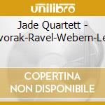 Jade Quartett - Dvorak-Ravel-Webern-Lee
