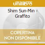 Shim Sun-Min - Graffito cd musicale di Shim Sun