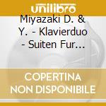 Miyazaki D. & Y. - Klavierduo - Suiten Fur Zwei Klaviere cd