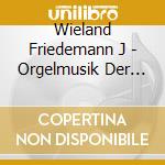 Wieland Friedemann J - Orgelmusik Der Romantik cd