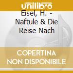 Eisel, H. - Naftule & Die Reise Nach cd musicale di Eisel, H.