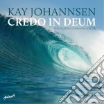 Kay Johannsen - Credo In Deum cd