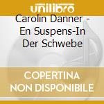 Carolin Danner - En Suspens-In Der Schwebe cd