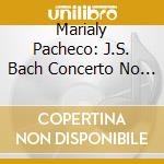 Marialy Pacheco: J.S. Bach Concerto No 7 In G Minor cd