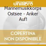 Marinemusikkorps Ostsee - Anker Auf! cd
